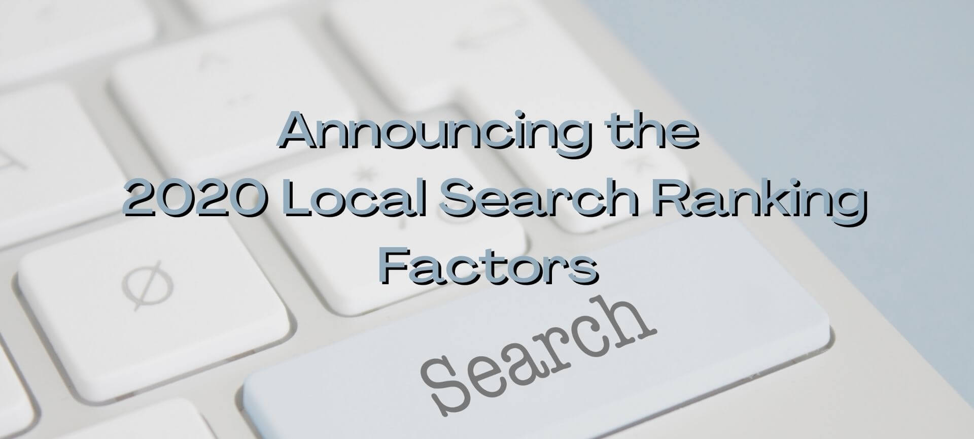Announcing the 2020 Local Search Ranking Factors