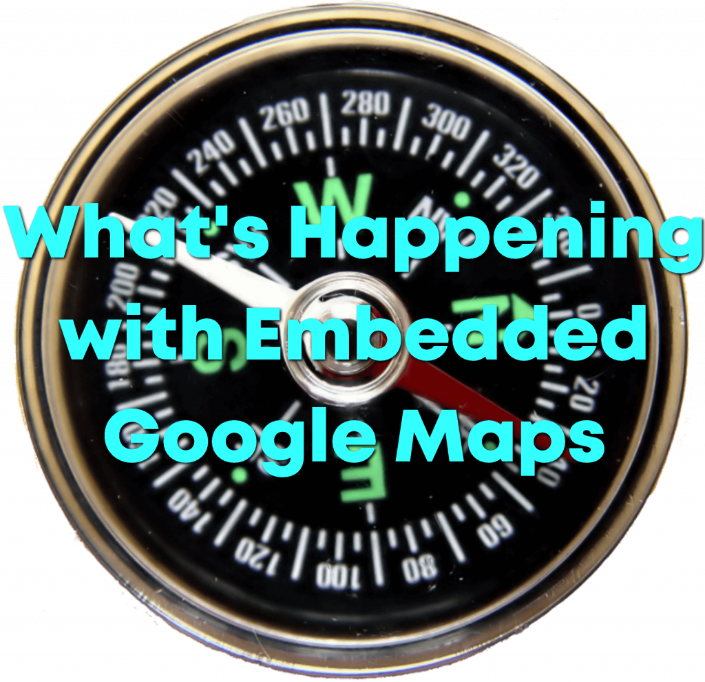 Compass with the words "What's Happening with Embedded Google Maps" on it